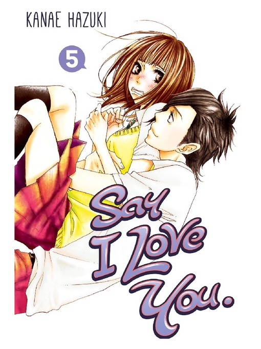 Title details for Say I Love You., Volume 5 by Kanae Hazuki - Available
